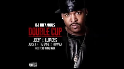 Лудница Dj Infamous Feat Jeezy, Ludacris, Juicy J, The Game & Hitmaka Double Cup