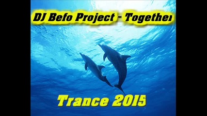 Dj Befo Project - Together (bulgarian trance music)