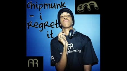 Chipmunk - I Regret It
