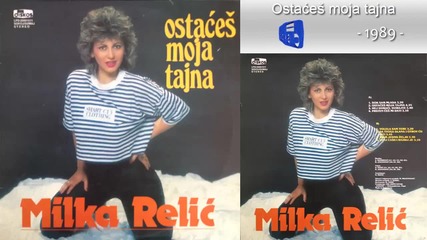 Milka Relic - Ostaces moja tajna - (audio 1989)