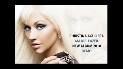 Christina Aguilera ( New Album 2010 Track 4 ) ( Не е сигурен трака) By Major Lazer 