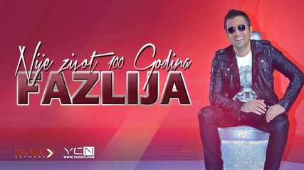 Fazlija - 2015 - Nije zivot 100 Godina - - Hit