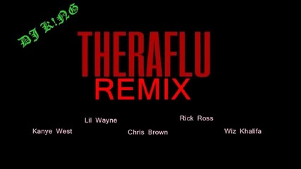 Kanye West - Theraflu (remix) Ft Lil Wayne Chris Brown Rick Ross Wiz Khalifa New 2012
