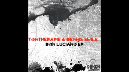 Tontherapie & Dennis Smile - Don Luciano (original Mix) [punch Underground]