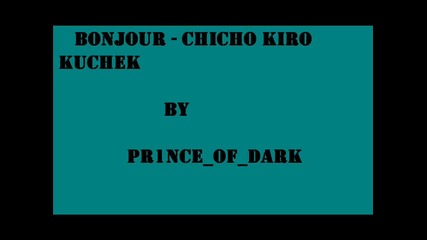 Bonjour - chicho kiro kuchek *hq* 