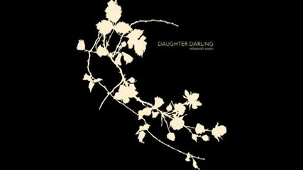 Daughter Darling - Dust In The Wind
