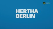 Бундеслига Токшоу: Спящият гигант Херта Берлин
