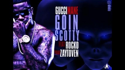 Gucci Mane Ft. Rocko - Goin' Scotty