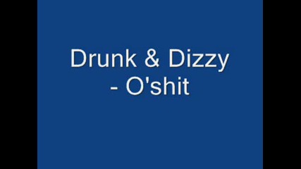 Drunk & Dizzy - Oshit 