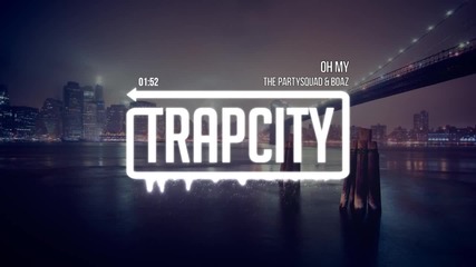 The Partysquad & Boaz - Oh My