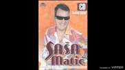 Sasa Matic - Sad je kasno - (Audio 2005)