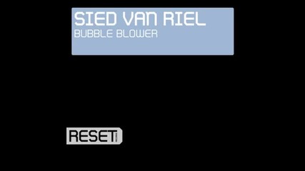 Sied Van Riel - Bubble Blower (original Mix)