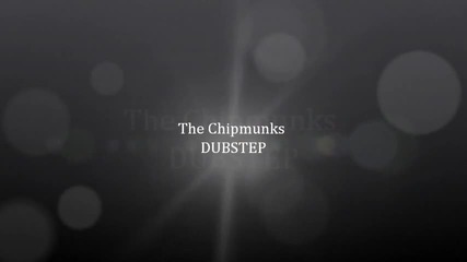 The Chipmunks Dubstep