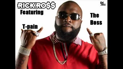 Rick Ross Ft T - Pain - The Boss