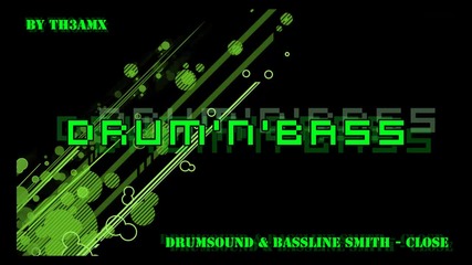 Drumsound and Bassline Smith - Close
