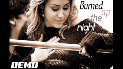 Miley Cyrus - Burned up the night - Demo!
