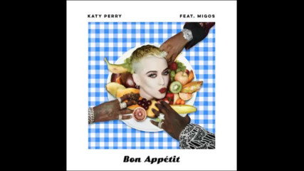 *2017* Katy Perry ft. Migos - Bon Appetit