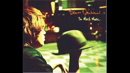 Brett Dennen - The one who loves you the most 