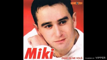 Miki - Znam da me volis - (audio 2004)