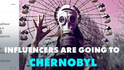 Chernobyl is the new hot spot for influencers