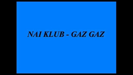 Nai Klub - Gaz Gaz