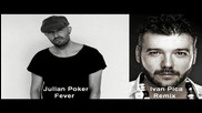 Julian Poker - Fever ( Ivan Pica Remix ) Preview [high quality]