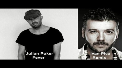 Julian Poker - Fever ( Ivan Pica Remix ) Preview [high quality]