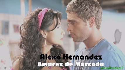 Текст и Превод!!! Alexa Hernandez - Amores de Mercado
