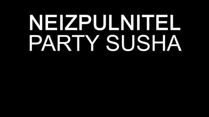 Neizpulnitel - Party susha (teaser)