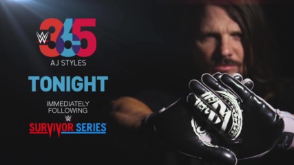 WWE 365 returns with AJ Styles tonight after Survivor Series