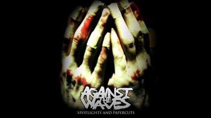 Against The Waves - Spotlights And Papercuts