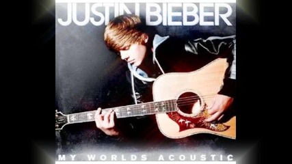 Justin Bieber - My Worlds Acoustic - One time