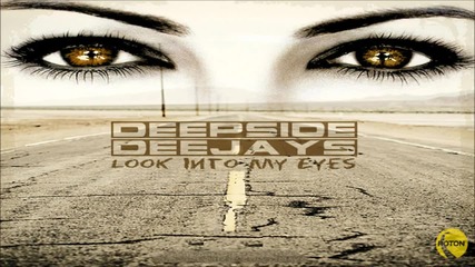 Deepside Deejays - Look Into My Eyes