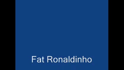 Fat Ronaldinho