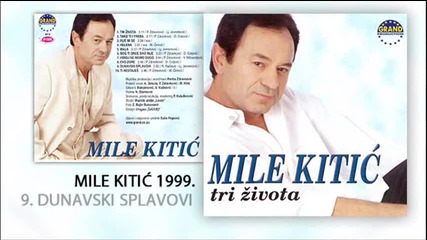 Mile Kitic - Dunavski splavovi - (Audio 1999)