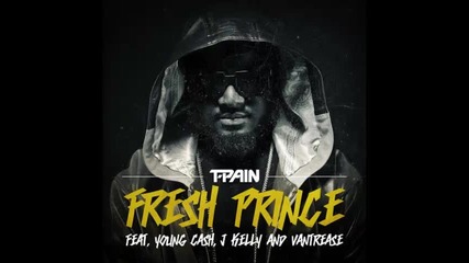 *2014* T Pain ft. Young Cash, J. Kelly & Vanrease - Fresh prince