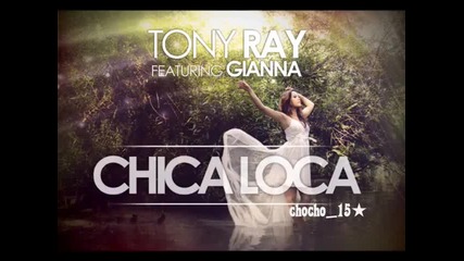 Разтърсващо Румънско Парче 2012 - Tony Ray feat Gianna - Chica Loca
