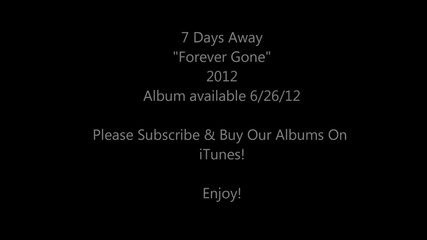 7 Days Away - Forever Gone