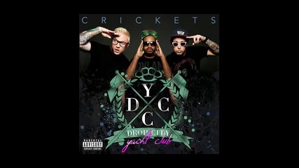 *2013* Drop City Yacht Club - Crickets ( Cahill radio edit )