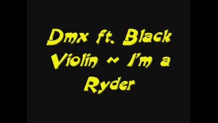 Dmx ft. Black Violin - Im a Ryder 