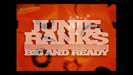 Junie Ranks - Big And Ready