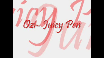 Ozi - Juicy Pen