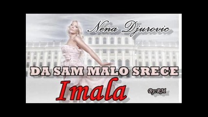 Nena Djurovic 2012 - da Sam Malo Srece Imala - Нена Джурович - Да Съм Имала Малко Щастие