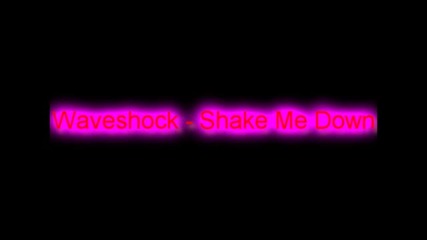 Waveshock - Shake Me Down