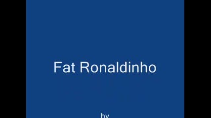 Ronaldinho - Дебел
