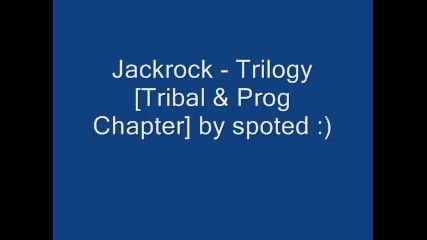 Jackrock - Trilogy [ Tribal & Prog Chapter]