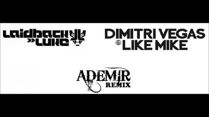 Laidback Luke, Dimitri Vegas & Like Mike - Id (ademir Remix) (possible Sound)