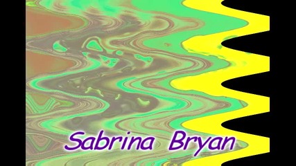 Sabrina Bryan *; 
