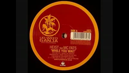 Heist Feat Mc Fats - While You Wait.2007