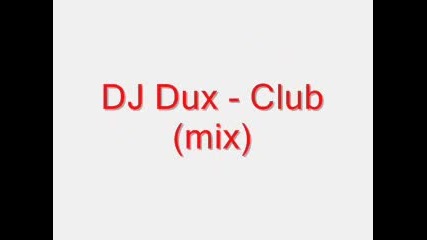 Dj Dux - Club (mix)